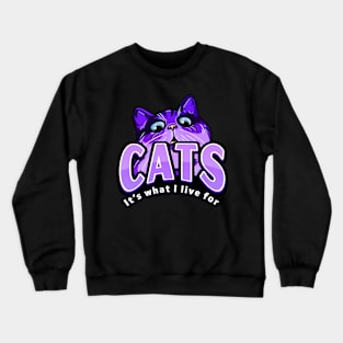 Cats Its What I Live For Purple Crewneck Sweatshirt